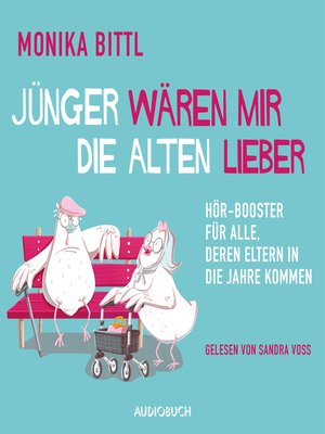 cover image of Jünger wären mir die Alten lieber (ungekürzt)